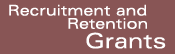 Recruitment and Retention Grants